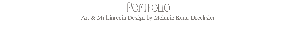 Portfolio Art & Multimedia Design by Melanie Kuna-Drechsler 
